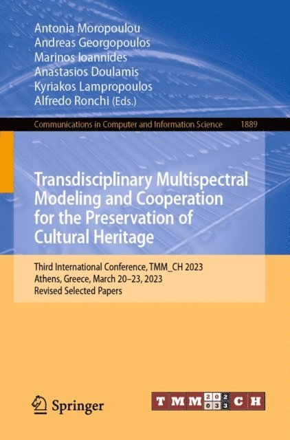 Alfredo Ronchi, Kyriakos Lampropoulos, Anastasios Doulamis, Marinos Ioannides, Andreas Georgopoulos, Antonia Moropoulou - Transdisciplinary Multispectral Modeling and Cooperation for the Preservation of Cultural Heritage, E-bok
