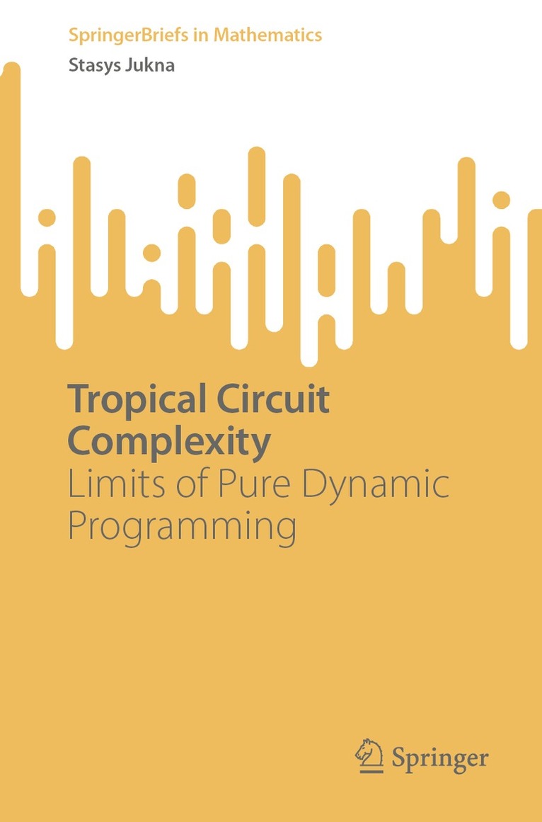 Stasys Jukna - Tropical Circuit Complexity, Häftad. Tillgänglighet: Lägg i varukorg