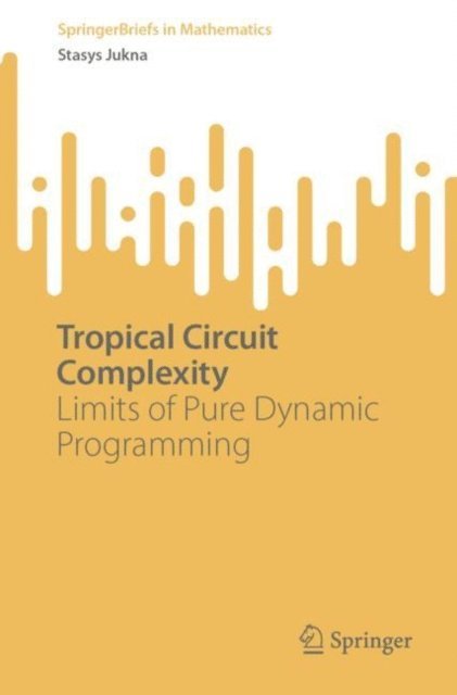 Stasys Jukna - Tropical Circuit Complexity, E-bok. Tillgänglighet: Lägg i varukorg