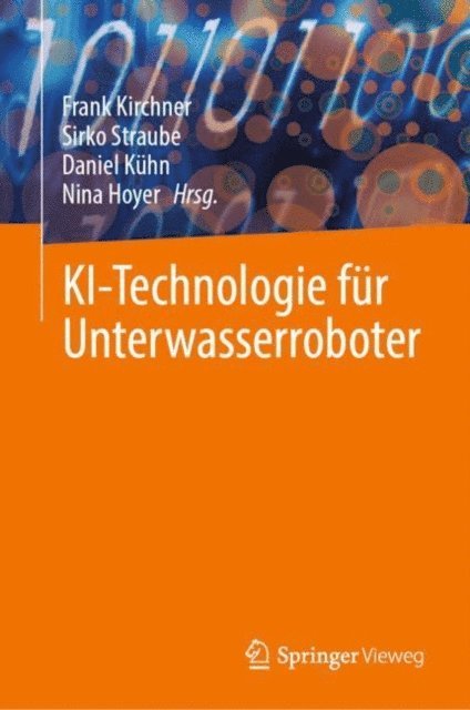 Nina Hoyer, Daniel Kuhn, Sirko Straube, Frank Kirchner - KI-Technologie für Unterwasserroboter, E-bok