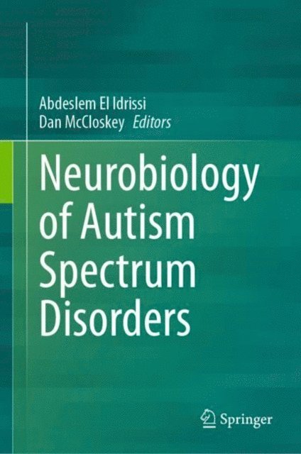 Dan McCloskey, Abdeslem El Idrissi - Neurobiology of Autism Spectrum Disorders, E-bok