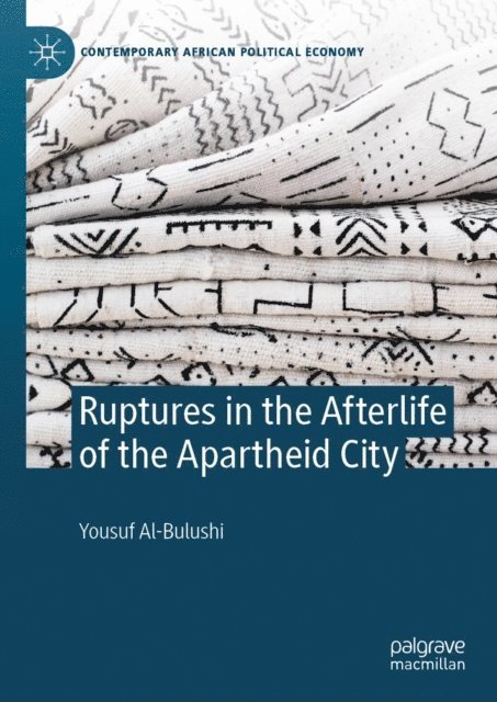 Yousuf Al-Bulushi - Ruptures in the Afterlife of the Apartheid City, E-bok