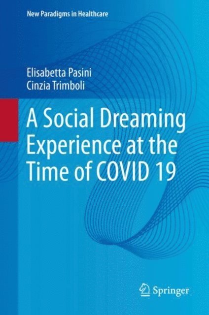 Cinzia Trimboli, Elisabetta Pasini - Social Dreaming Experience at the Time of COVID 19, E-bok