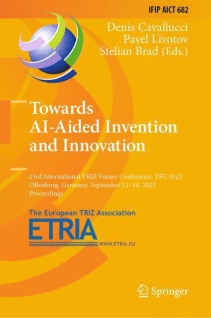 Stelian Brad, Pavel Livotov, Denis Cavallucci - Towards AI-Aided Invention and Innovation, E-bok