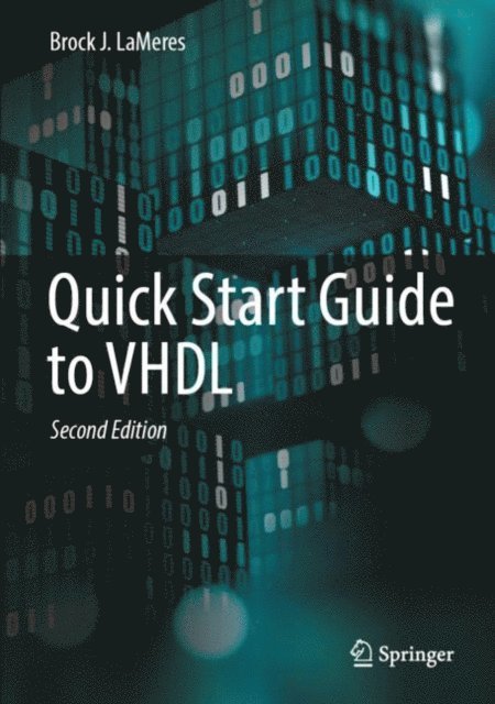 Brock J. LaMeres - Quick Start Guide to VHDL, E-bok. Tillgänglighet: Lägg i varukorg