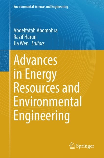 Jia Wen, Razif Harun, Abdelfatah Abomohra - Advances in Energy Resources and Environmental Engineering, E-bok
