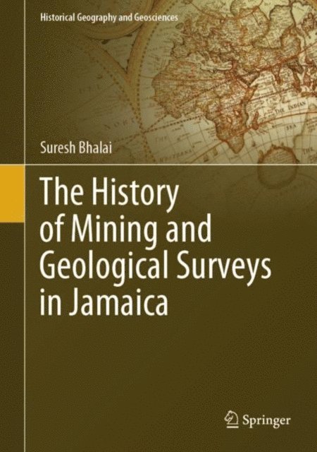 Suresh Bhalai - History of Mining and Geological Surveys in Jamaica, E-bok