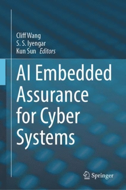 Kun Sun, S.S. Iyengar, Cliff Wang - AI Embedded Assurance for Cyber Systems, E-bok