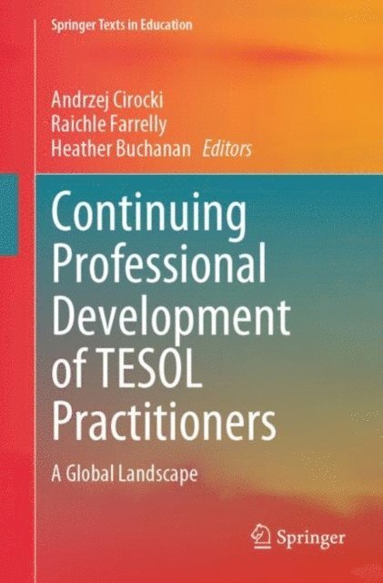 Heather Buchanan, Raichle Farrelly, Andrzej Cirocki - Continuing Professional Development of TESOL Practitioners, E-bok