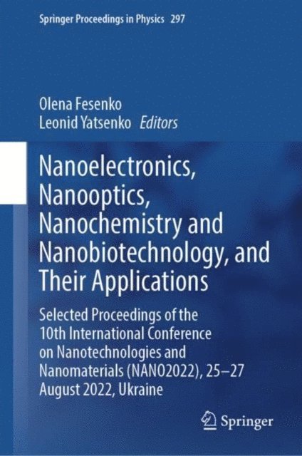 Leonid Yatsenko, Olena Fesenko - Nanoelectronics, Nanooptics, Nanochemistry and Nanobiotechnology, and Their Applications, E-bok