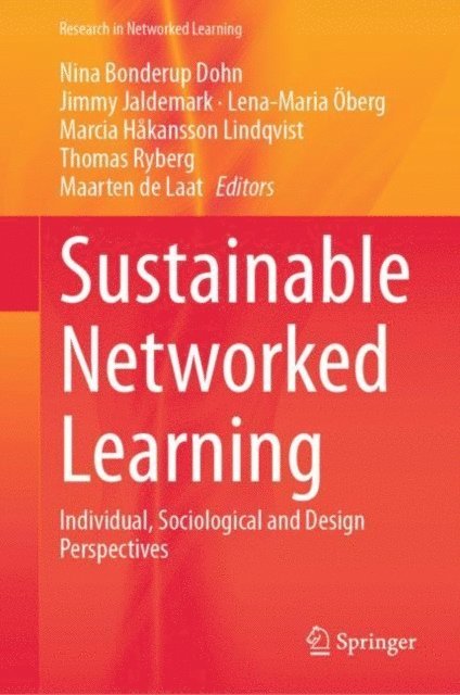 Maarten de Laat, Thomas Ryberg, Marcia Hakansson Lindqvist, Lena-Maria Oberg, Jimmy Jaldemark, Nina Bonderup Dohn - Sustainable Networked Learning, E-bok