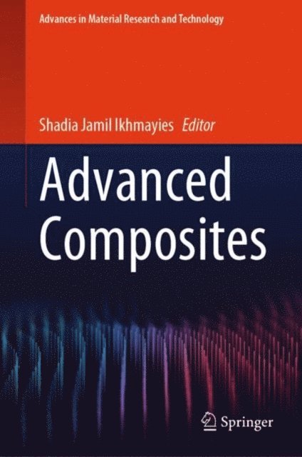 Shadia Jamil Ikhmayies - Advanced Composites, E-bok