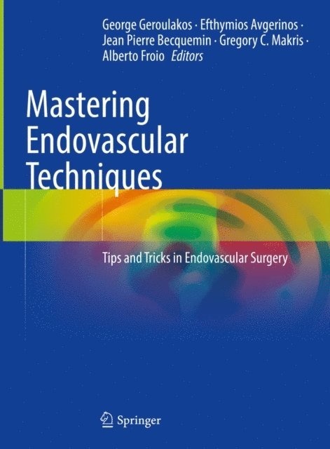 Alberto Froio, Gregory C. Makris, Jean Pierre Becquemin, Efthymios Avgerinos, George Geroulakos - Mastering Endovascular Techniques, E-bok