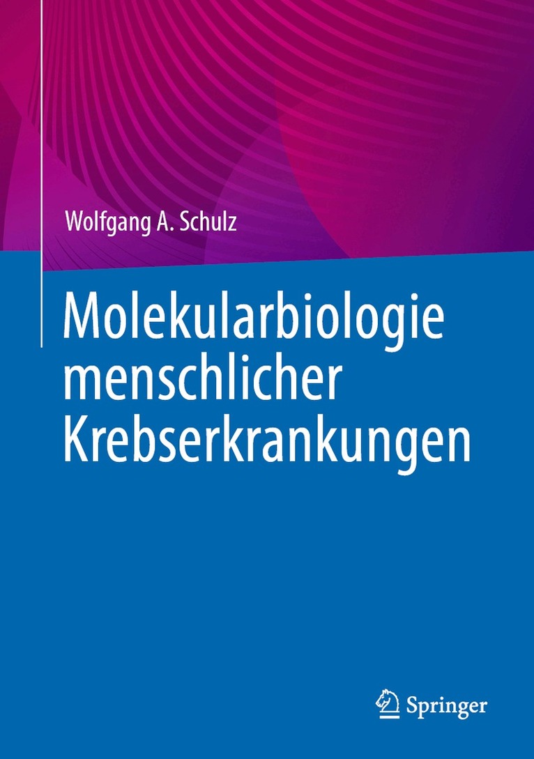 Wolfgang A. Schulz - Molekularbiologie menschlicher Krebserkrankungen, Inbunden