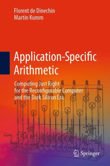 Martin Kumm, Florent de Dinechin - Application-Specific Arithmetic, E-bok