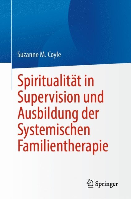 Suzanne M. Coyle - Spiritualität in Supervision und Ausbildung der Systemischen Familientherapie, E-bok