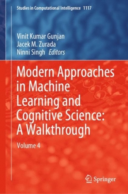 Ninni Singh, Jacek M. Zurada, Vinit Kumar Gunjan - Modern Approaches in Machine Learning and Cognitive Science: A Walkthrough, E-bok