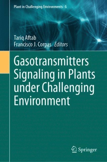 Francisco J. Corpas, Tariq Aftab - Gasotransmitters Signaling in Plants under Challenging Environment, E-bok