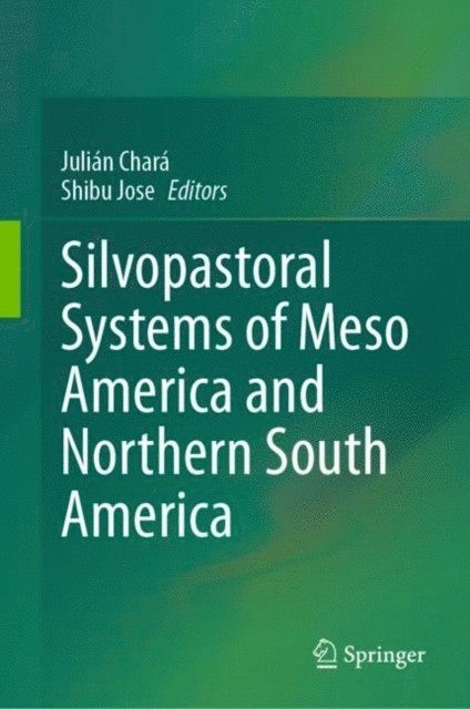 Shibu Jose, Julian Chara - Silvopastoral systems of Meso America and Northern South America, E-bok