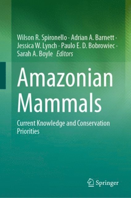 Sarah A. Boyle, Paulo E. D. Bobrowiec, Jessica W. Lynch, Adrian A. Barnett, Wilson R. Spironello - Amazonian Mammals, E-bok