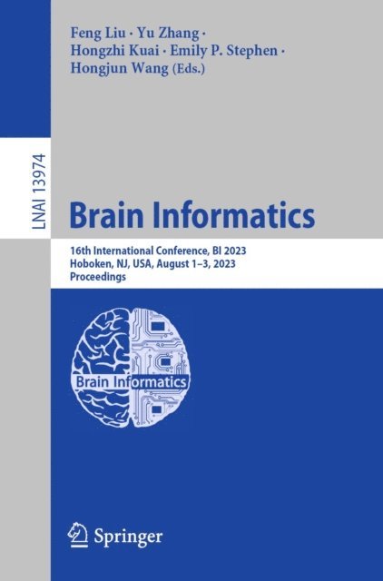 Hongjun Wang, Emily P. Stephen, Hongzhi Kuai, Yu Zhang, Feng Liu - Brain Informatics, E-bok