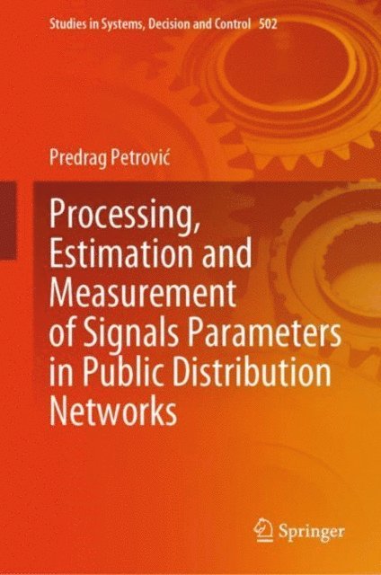 Predrag Petrovic - Processing, Estimation and Measurement of Signals Parameters in Public Distribution Networks, E-bok