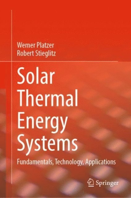 Robert Stieglitz, Werner Platzer - Solar Thermal Energy Systems, E-bok