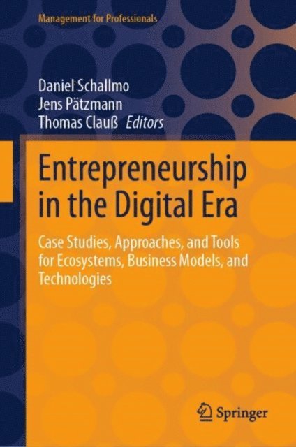 Thomas Clau, Jens Patzmann, Daniel Schallmo - Entrepreneurship in the Digital Era, E-bok