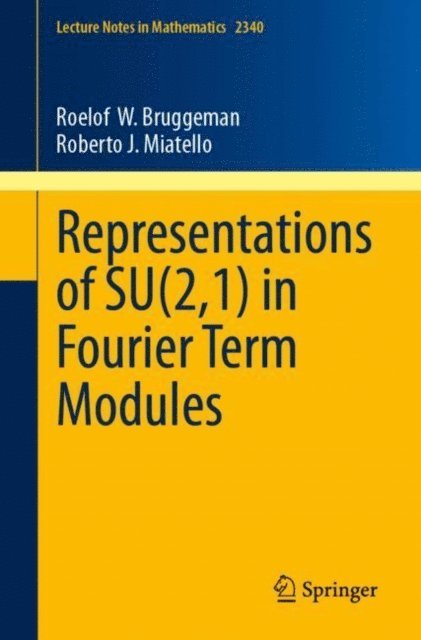 Roberto J. Miatello, Roelof W. Bruggeman - Representations of SU(2,1) in Fourier Term Modules, E-bok