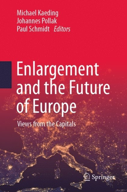 Paul Schmidt, Johannes Pollak, Michael Kaeding - Enlargement and the Future of Europe, E-bok
