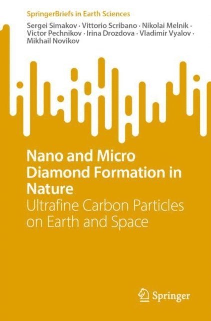 Mikhail Novikov, Vladimir Vyalov, Irina Drozdova, Victor Pechnikov, Nikolai Melnik, Vittorio Scribano, Sergei Simakov - Nano and Micro Diamond Formation in Nature, E-bok