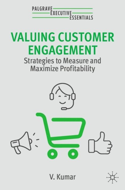 V. Kumar - Valuing Customer Engagement, E-bok