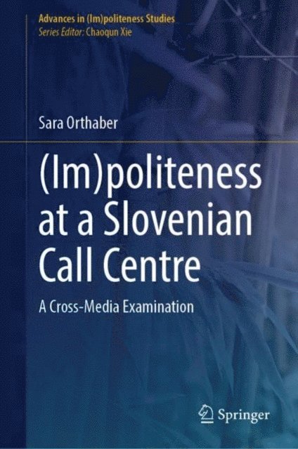 Sara Orthaber - (Im)politeness at a Slovenian Call Centre, E-bok