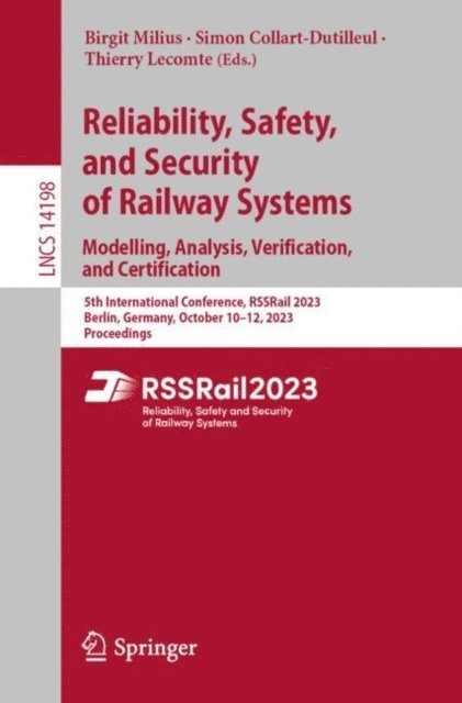 Thierry Lecomte, Simon Collart-Dutilleul, Birgit Milius - Reliability, Safety, and Security of Railway Systems. Modelling, Analysis, Verification, and Certification, E-bok