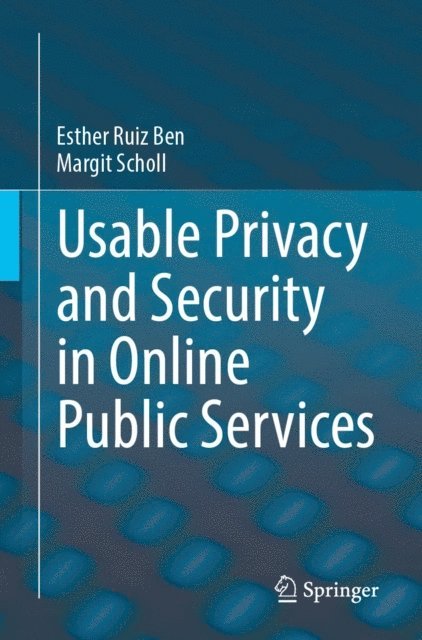 Margit Scholl, Esther Ruiz Ben - Usable Privacy and Security in Online Public Services, E-bok