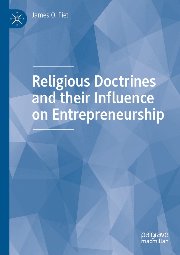 James O. Fiet - Religious Doctrines and their Influence on Entrepreneurship, Inbunden