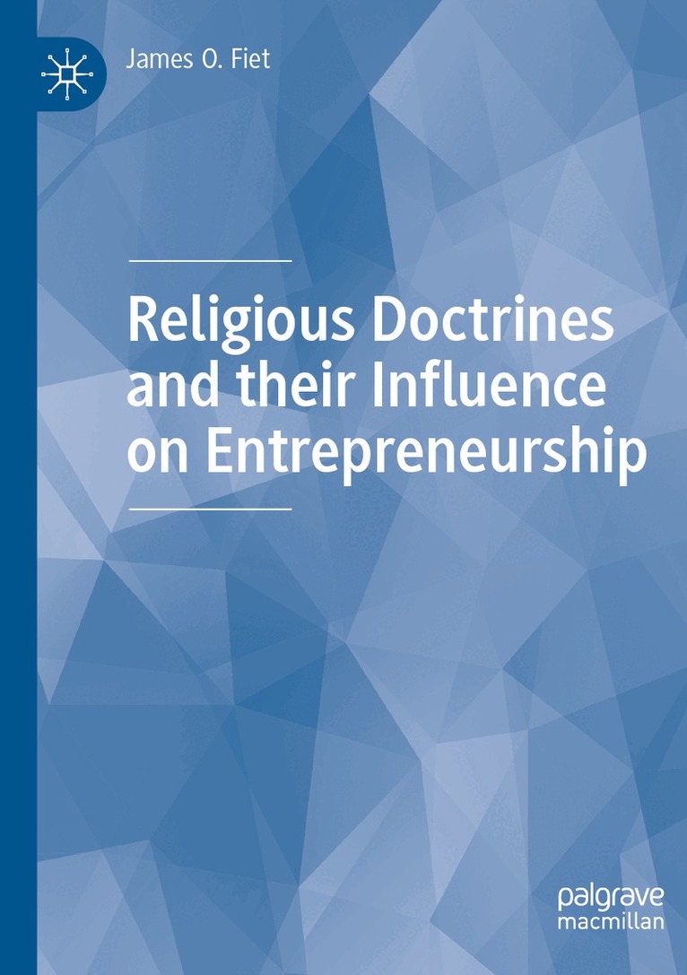 James O. Fiet - Religious Doctrines and their Influence on Entrepreneurship, Häftad