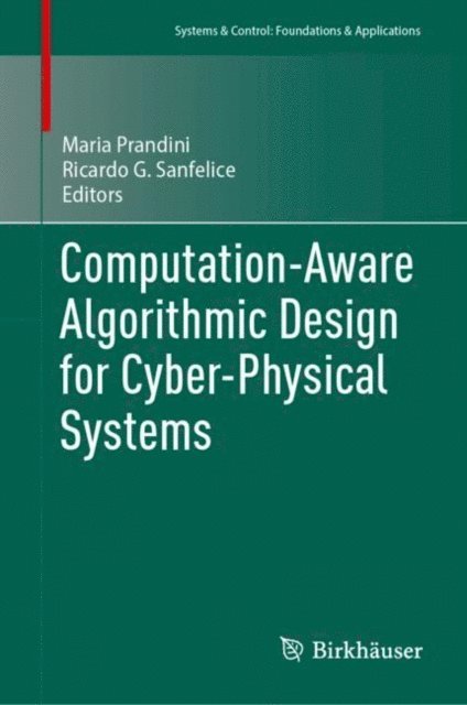 Ricardo G. Sanfelice, Maria Prandini - Computation-Aware Algorithmic Design for Cyber-Physical Systems, E-bok