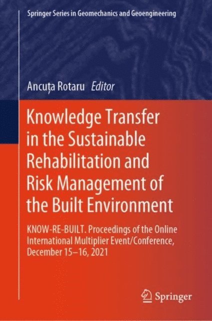 Ancuta Rotaru - Knowledge Transfer in the Sustainable Rehabilitation and Risk Management of the Built Environment, E-bok