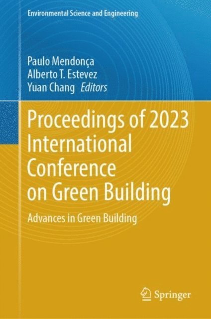 Yuan Chang, Alberto T. Estevez, Paulo Mendonca - Proceedings of 2023 International Conference on Green Building, E-bok