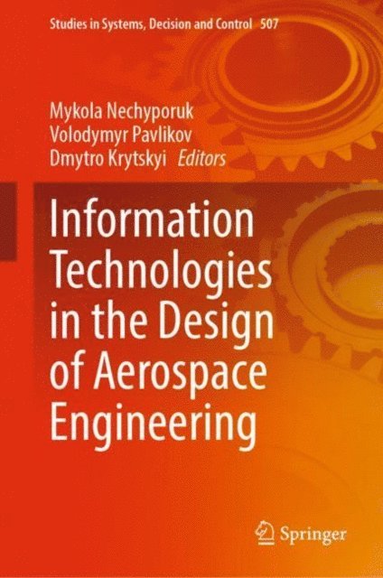 Dmytro Krytskyi, Volodymyr Pavlikov, Mykola Nechyporuk - Information Technologies in the Design of Aerospace Engineering, E-bok