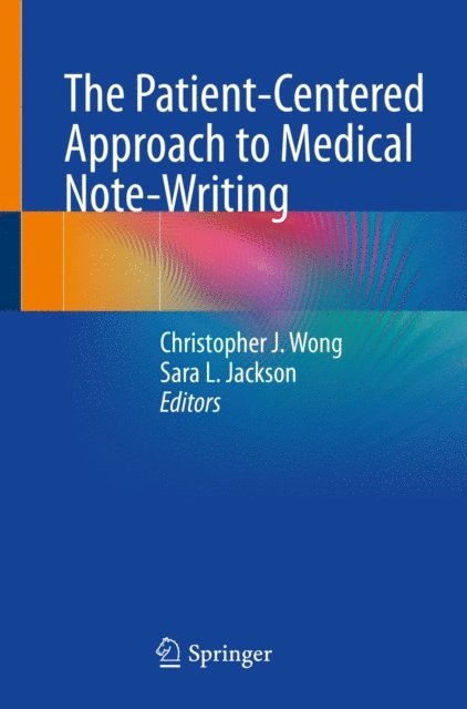 Sara L. Jackson, Christopher J. Wong - Patient-Centered Approach to Medical Note-Writing, E-bok