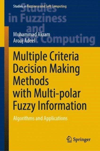 Arooj Adeel, Muhammad Akram - Multiple Criteria Decision Making Methods with Multi-polar Fuzzy Information, E-bok