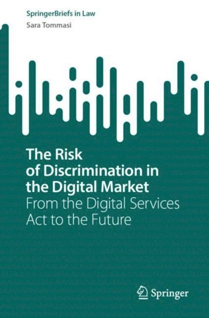 Sara Tommasi - Risk of Discrimination in the Digital Market, E-bok