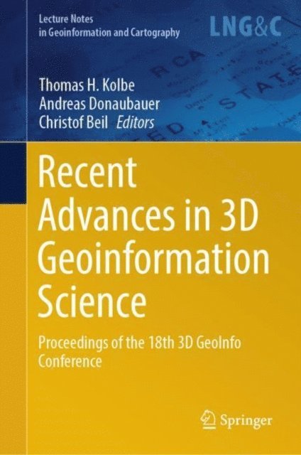 Christof Beil, Andreas Donaubauer, Thomas H. Kolbe - Recent Advances in 3D Geoinformation Science, E-bok