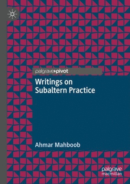 Ahmar Mahboob - Writings on Subaltern Practice, E-bok