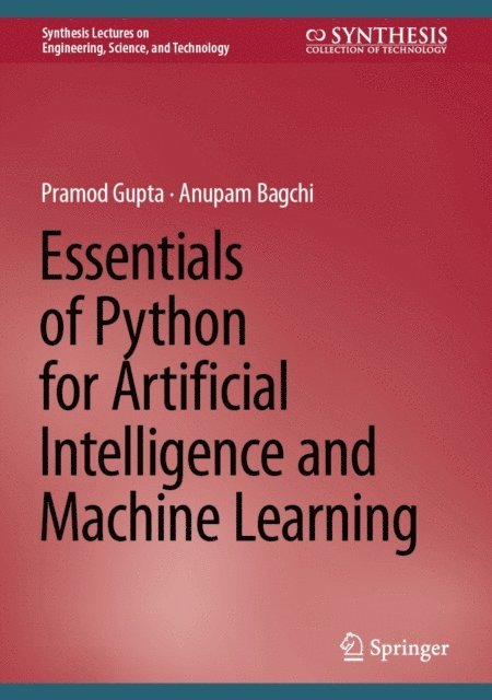 Anupam Bagchi, Pramod Gupta - Essentials of Python for Artificial Intelligence and Machine Learning, E-bok