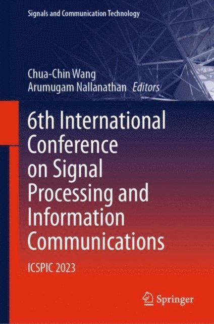 Arumugam Nallanathan, Chua-Chin Wang - 6th International Conference on Signal Processing and Information Communications, E-bok