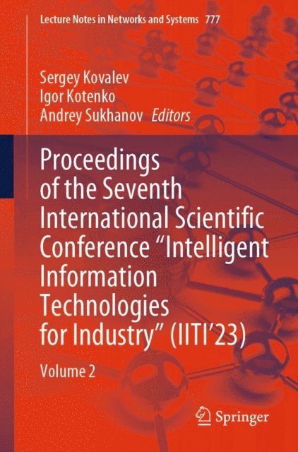 Andrey Sukhanov, Igor Kotenko, Sergey Kovalev - Proceedings of the Seventh International Scientific Conference &quote;Intelligent Information Technologies for Industry&quote; (IITI'23), E-bok