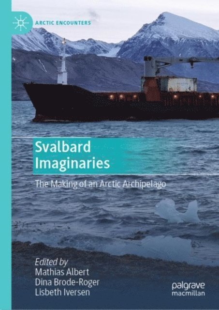 Lisbeth Iversen, Dina Brode-Roger, Mathias Albert - Svalbard Imaginaries, E-bok